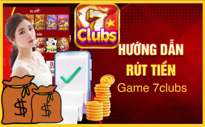 rút tiền 7clubs như thế nào